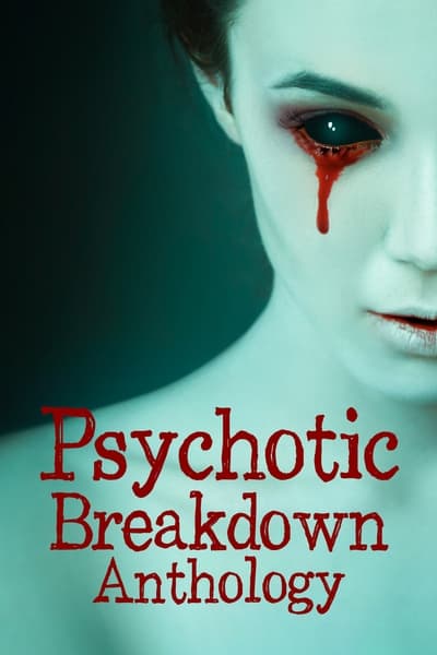 Psychotic Breakdown Anthology (2022) 720p WEBRip-LAMA C197d822b7ac130b3734e9fbbcf9e72f
