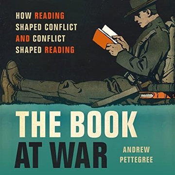 The Book at War: How Reading Shaped Conflict and Conflict Shaped Reading [Audiobook]