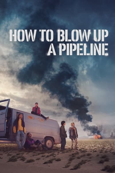 How To Blow Up A Pipeline (2022) 1080p BluRay 5 1-LAMA 9cca0c6317d830cea84f6dd4e280b165