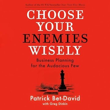 Choose Your Enemies Wisely: Business Planning for the Audacious Few [Audiobook]
