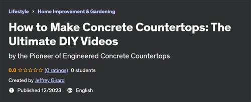 How to Make Concrete Countertops – The Ultimate DIY Videos