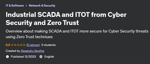 Industrial SCADA and ITOT from Cyber Security and Zero Trust