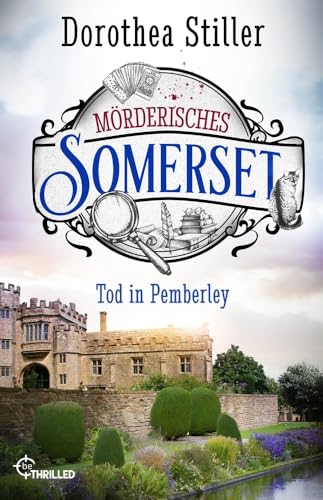 Cover: Stiller, Dorothea - Somerset-Cosy-Krimi 4 - Mörderisches Somerset - Tod in Pemberley