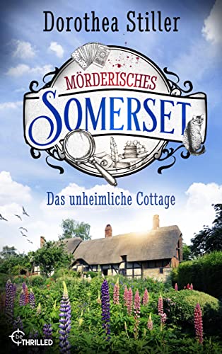 Stiller, Dorothea - M&ouml;rderisches Somerset - Das unheimliche Cottage (Somerset-Cosy-Krimi 2)