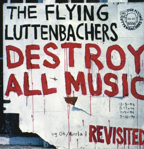 The Flying Luttenbachers - Destroy All Music Revisited [1995/2007]  Lossless