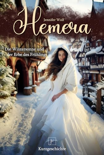 Cover: Jennifer Wolf - Hemera - Die Wintersonne und der Erbe des Frühlings: Kurzgeschichte