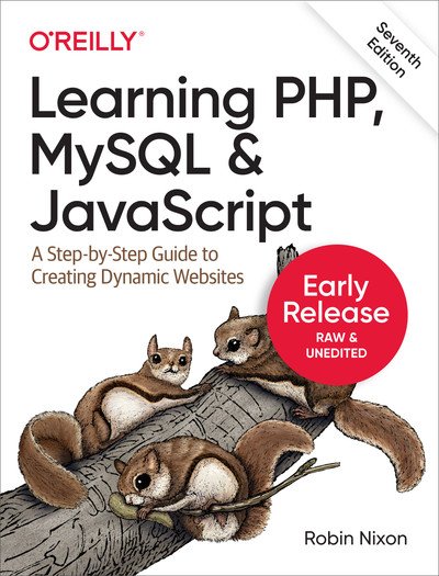 Learning PHP, MySQL & JavaScript, 7th Edition (Early Release)