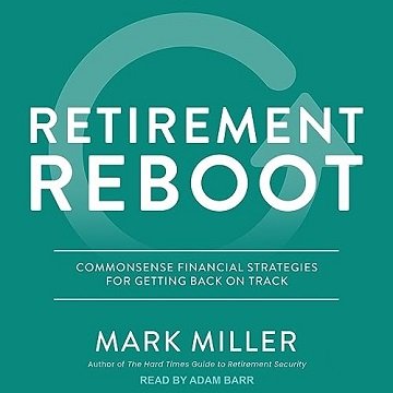 Retirement Reboot: Commonsense Financial Strategies for Getting Back on Track [Audiobook]