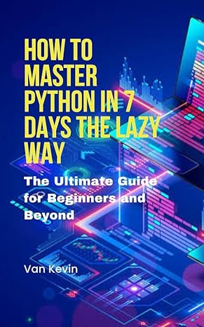 How to Master Python in 7 Days the Lazy Way