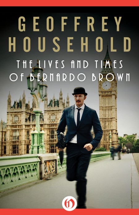 The Lives and Times of Bernardo Brown by Geoffrey Household