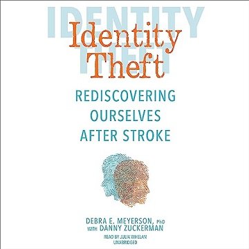 Identity Theft: Rediscovering Ourselves After Stroke [Audiobook]