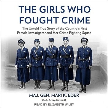 The Girls Who Fought Crime: The Untold True Story of the Country's First Female Investigator and ...