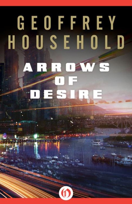 Arrows of desire by Geoffrey Household