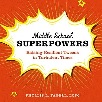 Middle School Superpowers: Raising Resilient Tweens in Turbulent Times [Audiobook]