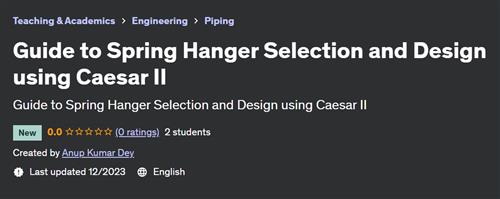 Guide to Spring Hanger Selection and Design using Caesar II