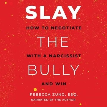 Slay the Bully: How to Negotiate with a Narcissist and Win [Audiobook]