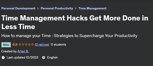Time Management Hacks Get More Done in Less Time