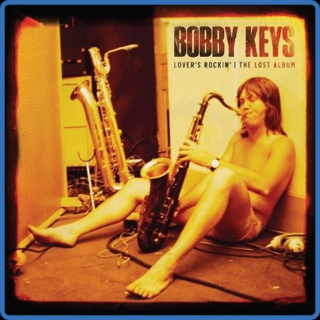 Bobby Keys - Lover's Rockin - The Lost Album 2023