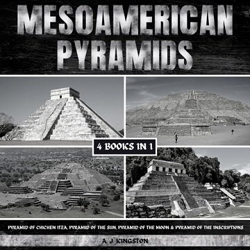 Mesoamerican Pyramids: Pyramid Of Chichen Itza, Pyramid Of The Sun, Pyramid Of The Moon & Pyramid...