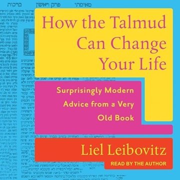 How the Talmud Can Change Your Life: Surprisingly Modern Advice from a Very Old Book [Audiobook]