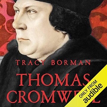 Thomas Cromwell: The Untold Story of Henry VIII's Most Faithful Servant [Audiobook]
