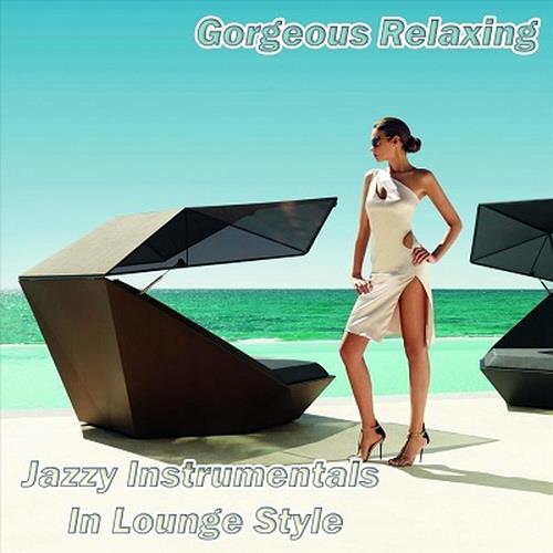 Gorgeous Relaxing Jazzy Instrumentals in Lounge Style (2023) FLAC