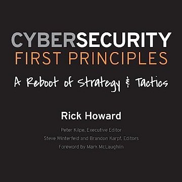 Cybersecurity First Principles: A Reboot of Strategy and Tactics [Audiobook]