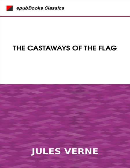 Castaways of the Flag by Jules Verne Aad51aca9e989c1d0a88f43380e8b80e