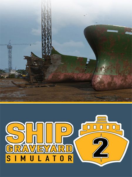 Ship Graveyard Simulator 2 (2023/Ru/En/MULTi/RePack от FitGirl)