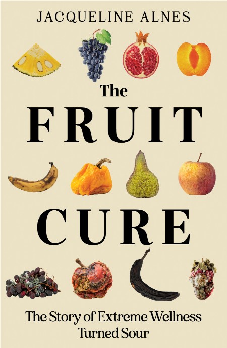 The Fruit Cure by Jacqueline Alnes A6e081f002e0c67098a894a41b24bd3f