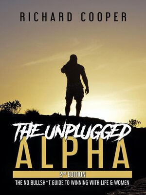 The Unplugged Alpha  The No Bullsh-T Guide To Winning With Women & Life By Richard... D3165320474e536da8e7f331cf962957