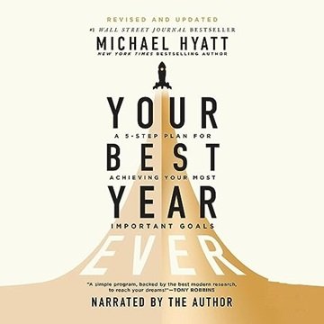 Your Best Year Ever: A 5-Step Plan for Achieving Your Most Important Goals, Revised and Updated E...