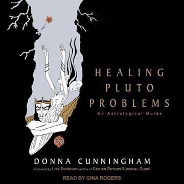 Healing Pluto Problems: An Astrological Guide [Audiobook]