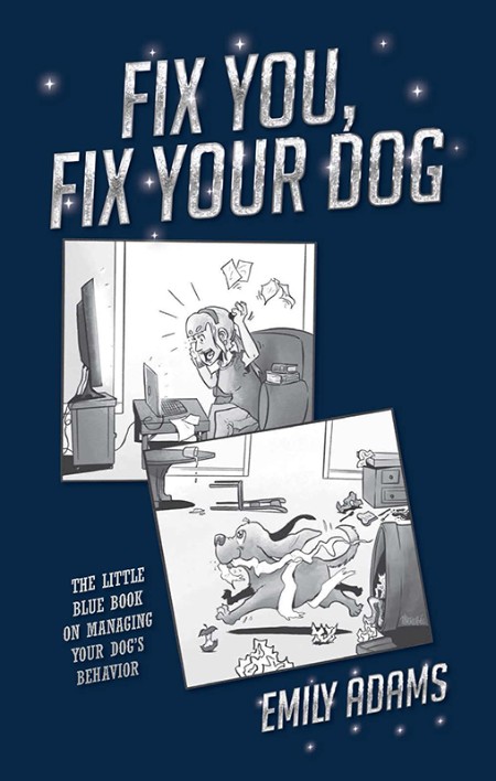 Fix You, Fix Your Dog by Emily Adams Dfd1ddb1bf3cc01eebf2bf89c8baeb9e