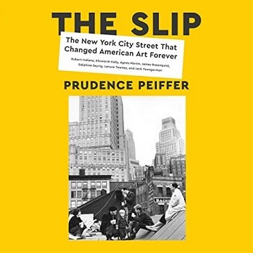 The Slip: The New York City Street That Changed American Art Forever [Audiobook]