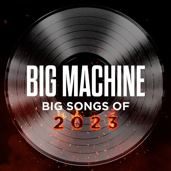 Big Machine - Big Songs Of 2023