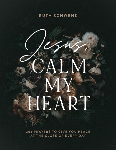 Jesus, Calm My Heart by Ruth Schwenk 5ce689135cbcf627e615d8f672455d49