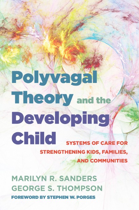 Polyvagal Theory and the Developing Child by Marilyn R. Sanders 57d5c6b04349b2274b72146a3538bb7f