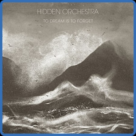 Hidden Orchestra - To Dream Is to Forget 2023