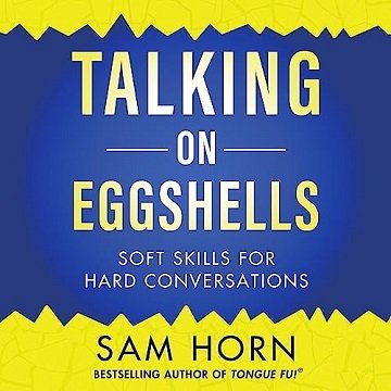 Talking on Eggshells: Soft Skills for Hard Conversations [Audiobook]