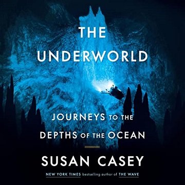 The Underworld: Journeys to the Depths of the Ocean [Audiobook]