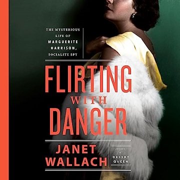 Flirting with Danger: The Mysterious Life of Marguerite Harrison, Socialite Spy [Audiobook]