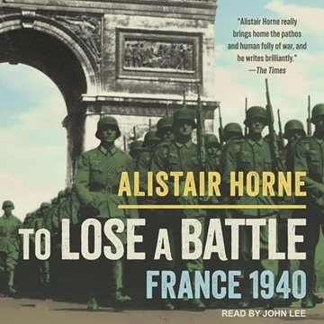 To Lose a Battle: France 1940 [Audiobook]