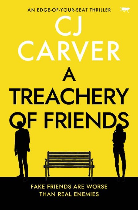 A Treachery of Friends by CJ Carver