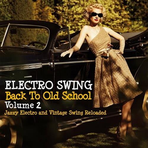 Electro Swing Back to Old School Volume 2 (Jazzy Electro and Vintage Swing Reloaded) (2023) FLAC