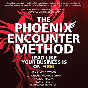 The Phoenix Encounter Method: Lead Like Your Business Is on Fire! [Audiobook]