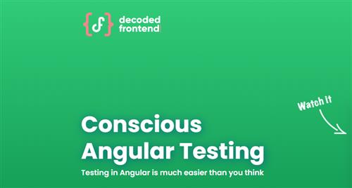 Conscious Angular Testing