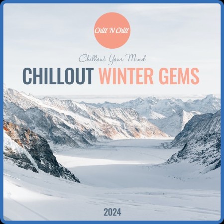 VA - Chillout Winter Gems 2024: Chillout Your Mind 2023