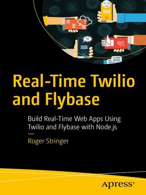 Real-Time Twilio and Flybase by Roger Stringer A074bc8d85a11cd7f2c7485d447790e5