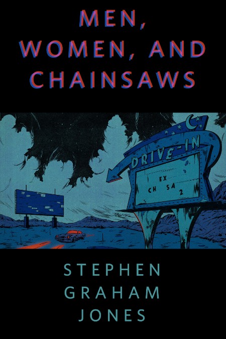 Men, Women, and Chainsaws by Stephen Graham Jones